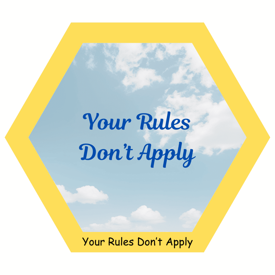 Hexagon with "Your Rules Don't Apply" text.