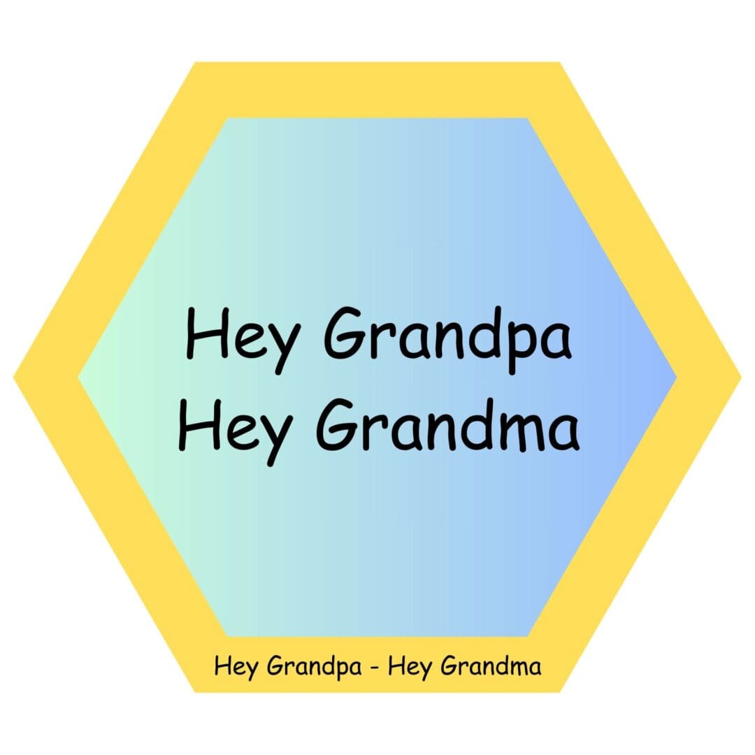 Hexagon with "Hey Grandpa Hey Grandma" text.